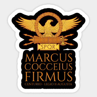 Marcus Cocceius Firmus - Centurio - Legio II Augusta - Ancient Rome Sticker